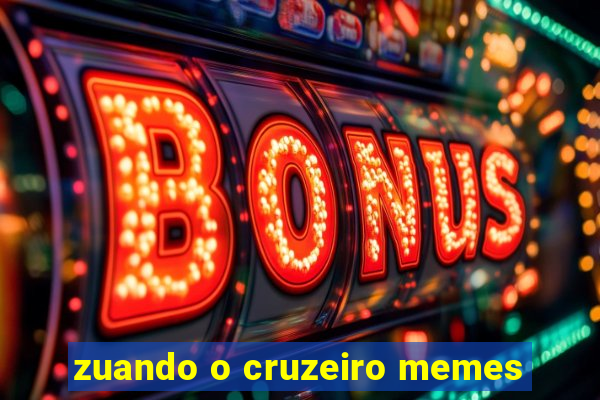 zuando o cruzeiro memes